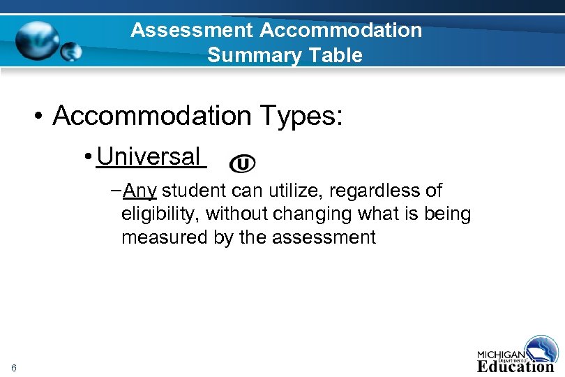Assessment Accommodation Summary Table • Accommodation Types: • Universal −Any student can utilize, regardless
