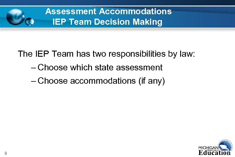 Assessment Accommodations IEP Team Decision Making The IEP Team has two responsibilities by law: