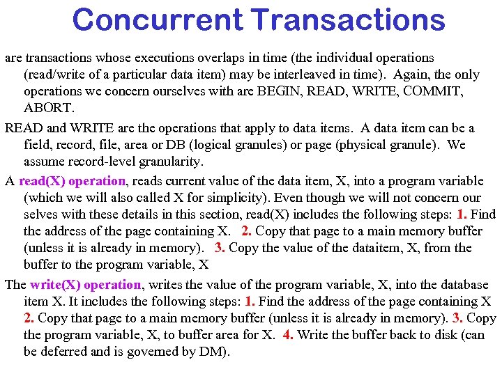 Concurrent Transactions are transactions whose executions overlaps in time (the individual operations (read/write of