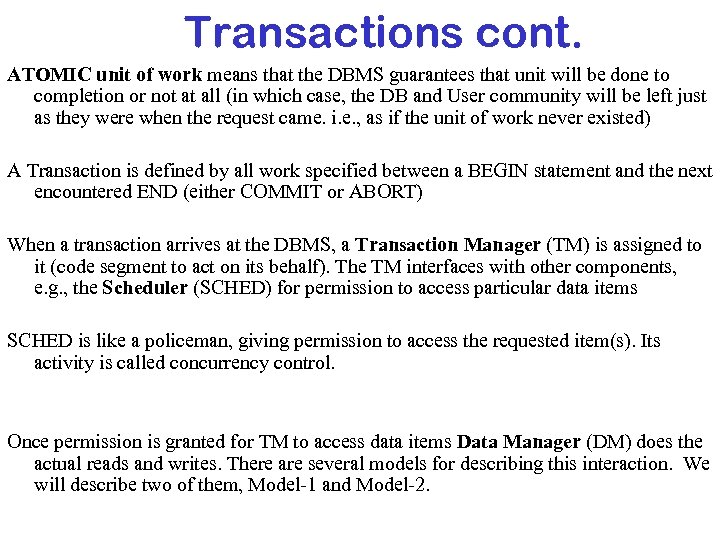 Transactions cont. ATOMIC unit of work means that the DBMS guarantees that unit will