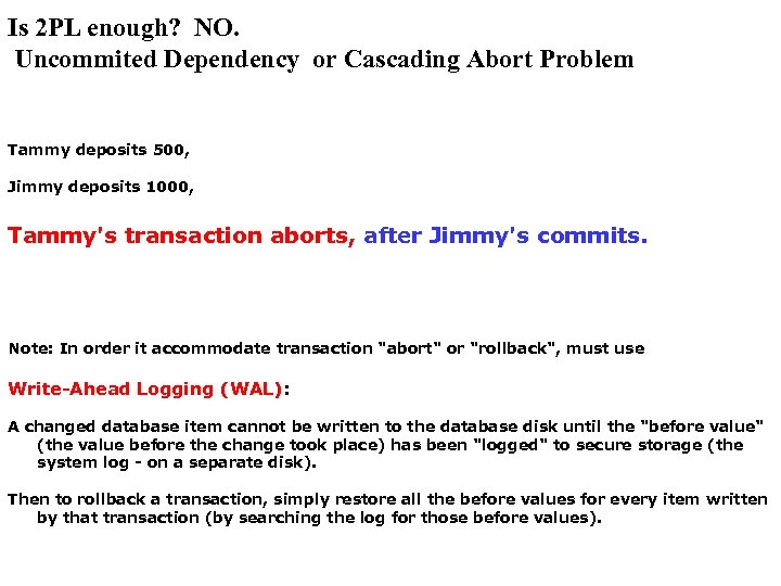 Is 2 PL enough? NO. Uncommited Dependency or Cascading Abort Problem Tammy deposits 500,