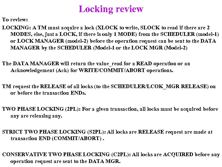 Locking review To review: LOCKING: A TM must acquire a lock (XLOCK to write,