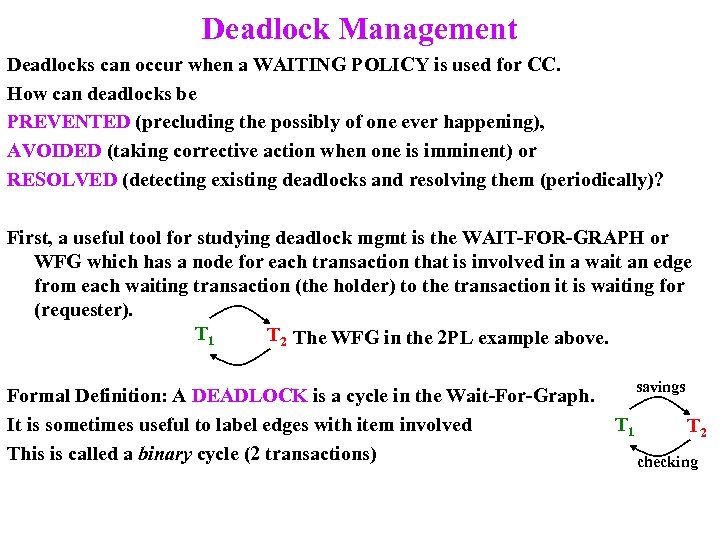 Deadlock Management Deadlocks can occur when a WAITING POLICY is used for CC. How