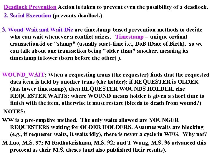 Deadlock Prevention Action is taken to prevent even the possibility of a deadlock. 2.