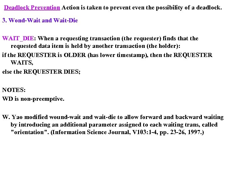 Deadlock Prevention Action is taken to prevent even the possibility of a deadlock. 3.