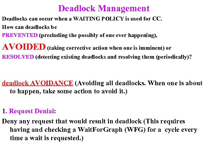 Deadlock Management Deadlocks can occur when a WAITING POLICY is used for CC. How