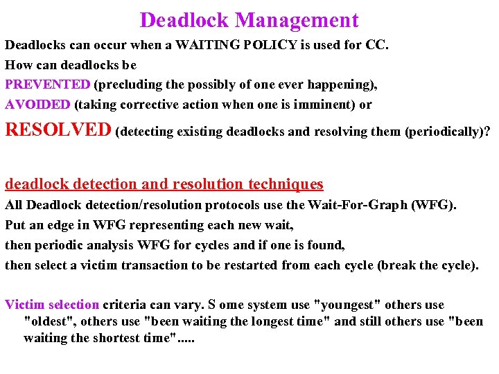 Deadlock Management Deadlocks can occur when a WAITING POLICY is used for CC. How