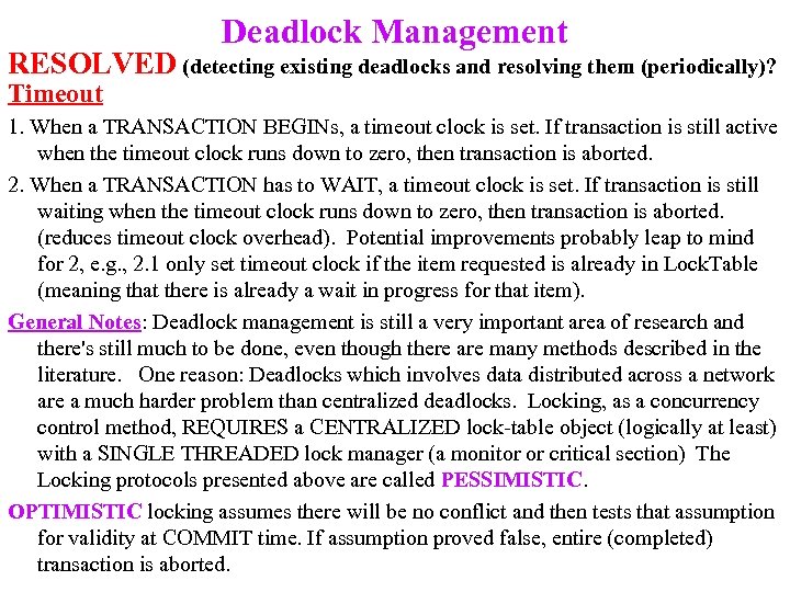 Deadlock Management RESOLVED (detecting existing deadlocks and resolving them (periodically)? Timeout 1. When a