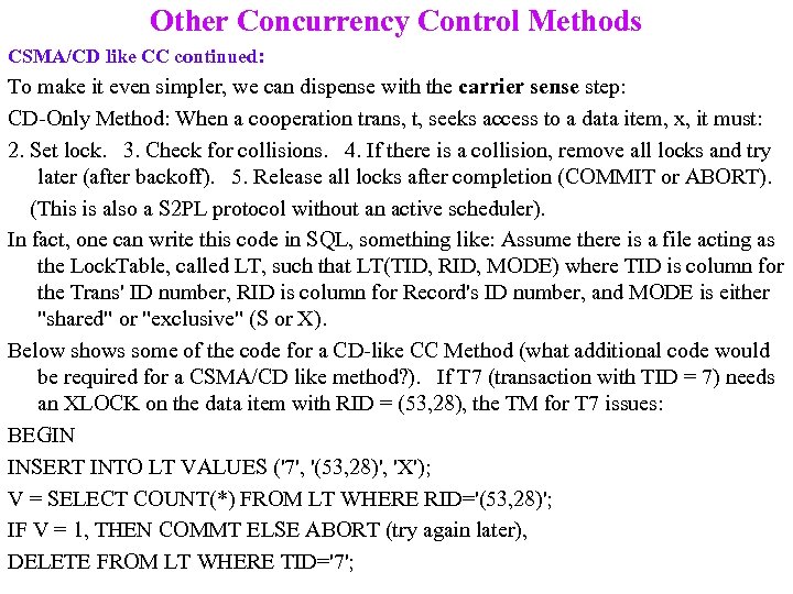 Other Concurrency Control Methods CSMA/CD like CC continued: To make it even simpler, we