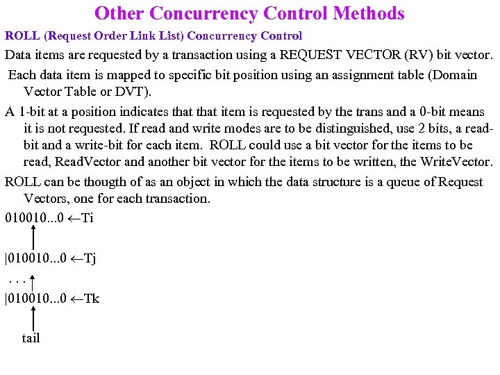 Other Concurrency Control Methods ROLL (Request Order Link List) Concurrency Control Data items are