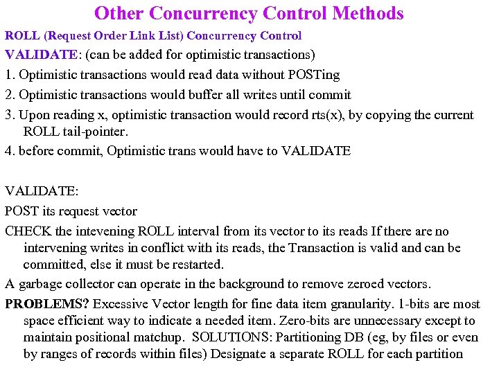 Other Concurrency Control Methods ROLL (Request Order Link List) Concurrency Control VALIDATE: (can be