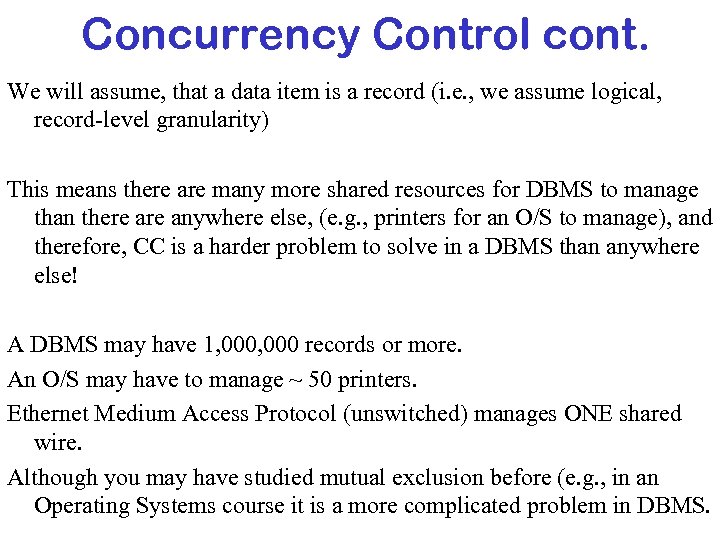 Concurrency Control cont. We will assume, that a data item is a record (i.