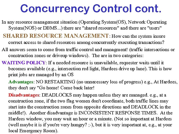 Concurrency Control cont. In any resource management situation (Operating System(OS), Network Operating System(NOS) or