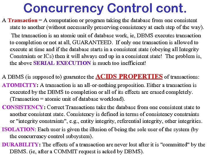 Concurrency Control cont. A Transaction = A computation or program taking the database from