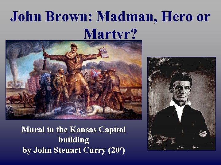 John Brown: Madman, Hero or Martyr? Mural in the Kansas Capitol building by John