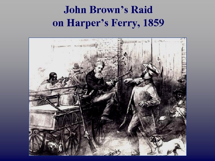 John Brown’s Raid on Harper’s Ferry, 1859 