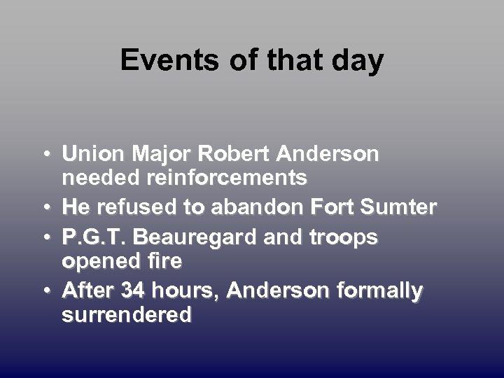 Events of that day • Union Major Robert Anderson needed reinforcements • He refused