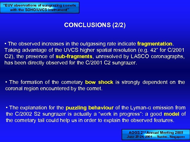 “EUV observations of sungrazing comets with the SOHO/UVCS instrument” CONCLUSIONS (2/2) • The observed