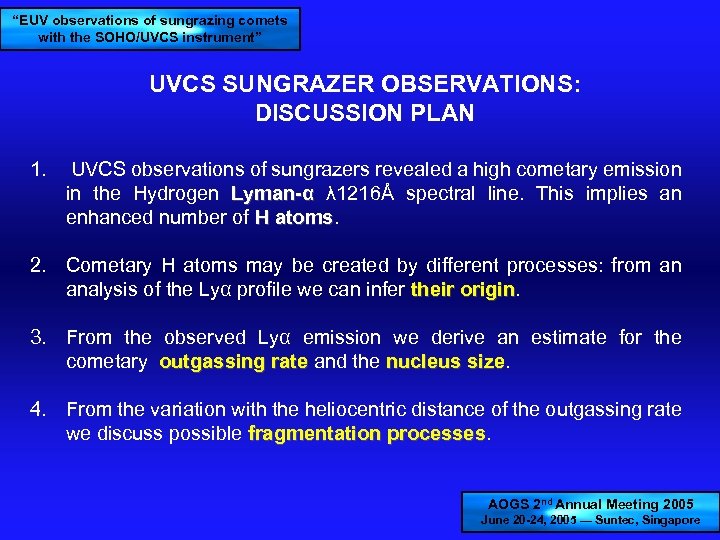 “EUV observations of sungrazing comets with the SOHO/UVCS instrument” UVCS SUNGRAZER OBSERVATIONS: DISCUSSION PLAN