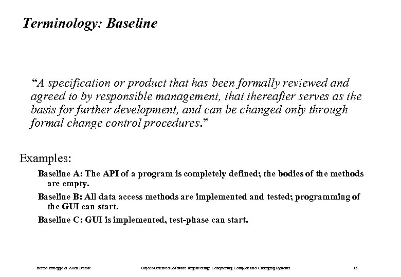 Terminology: Baseline “A specification or product that has been formally reviewed and agreed to