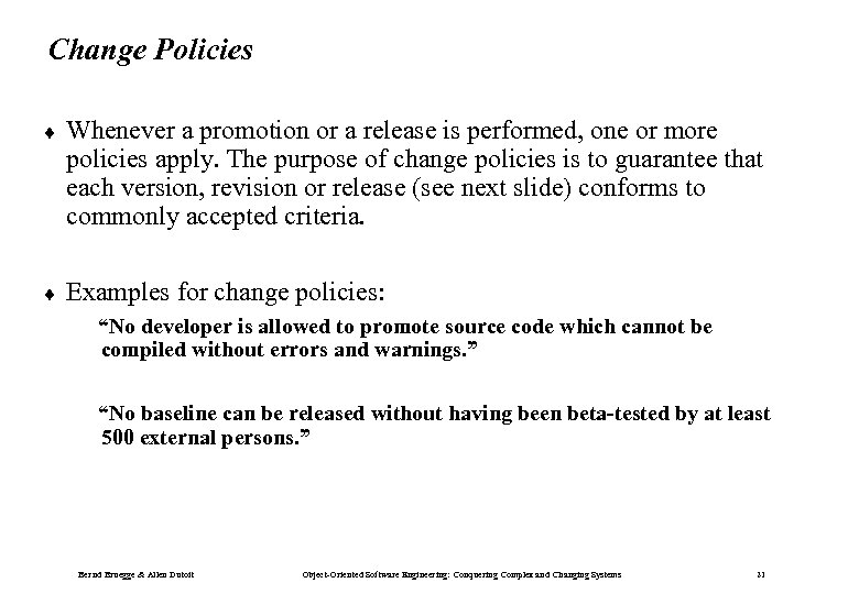 Change Policies ¨ Whenever a promotion or a release is performed, one or more