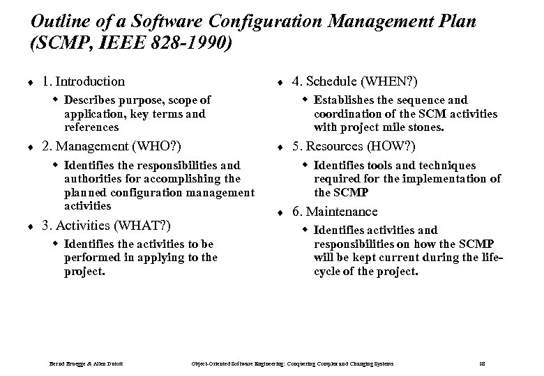 Outline of a Software Configuration Management Plan (SCMP, IEEE 828 -1990) ¨ 1. Introduction