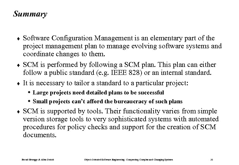 Summary ¨ ¨ ¨ Software Configuration Management is an elementary part of the project