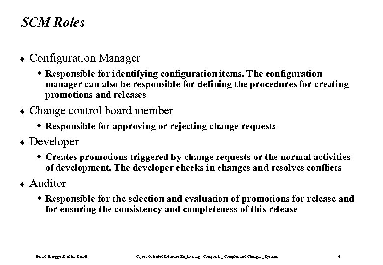 SCM Roles ¨ Configuration Manager w Responsible for identifying configuration items. The configuration manager