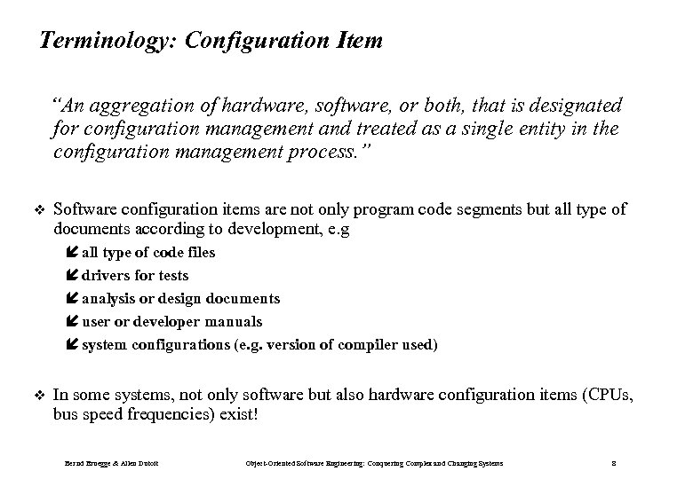 Terminology: Configuration Item “An aggregation of hardware, software, or both, that is designated for