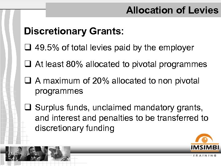 Allocation of Levies Discretionary Grants: q 49. 5% of total levies paid by the