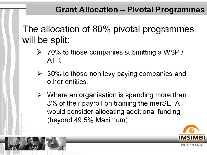 Grant Allocation – Pivotal Programmes The allocation of 80% pivotal programmes will be split: