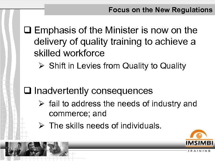 Focus on the New Regulations q Emphasis of the Minister is now on the