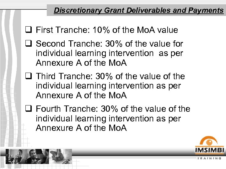 Discretionary Grant Deliverables and Payments q First Tranche: 10% of the Mo. A value