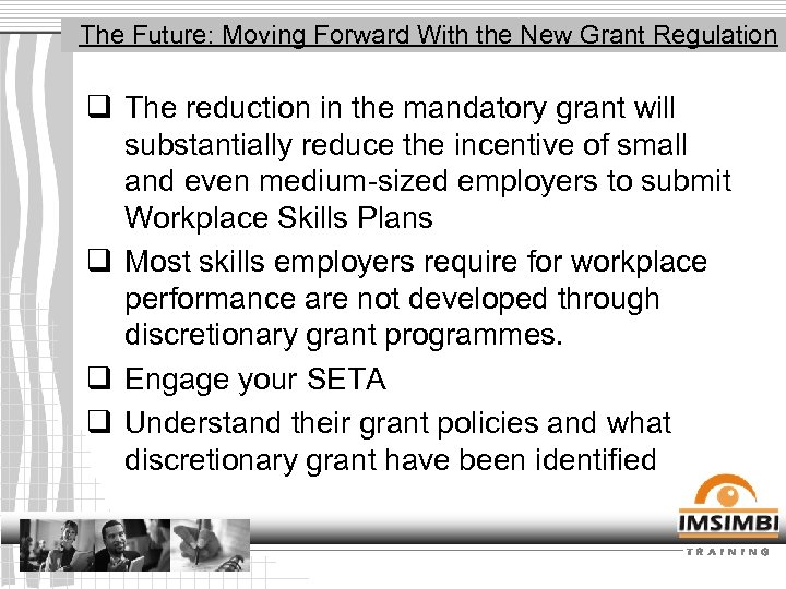 The Future: Moving Forward With the New Grant Regulation q The reduction in the