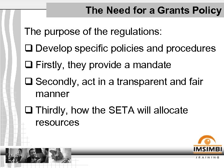 The Need for a Grants Policy The purpose of the regulations: q Develop specific