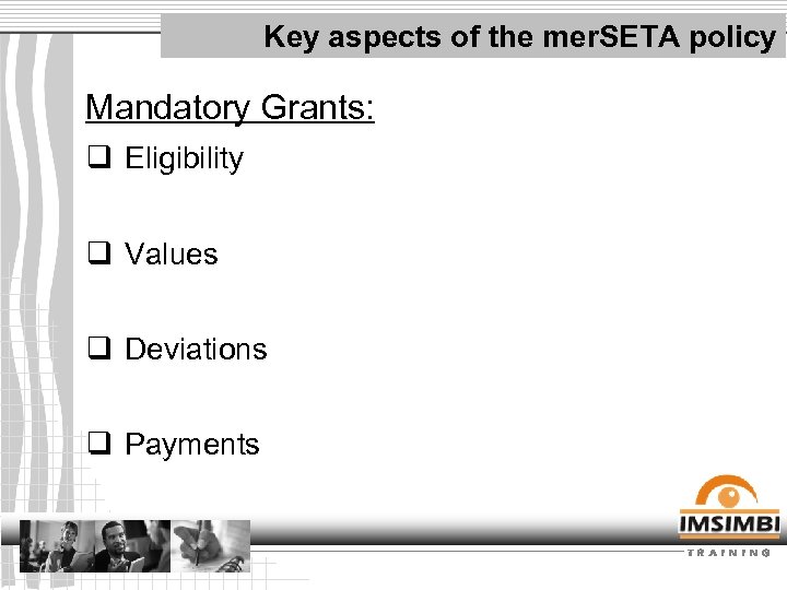Key aspects of the mer. SETA policy Mandatory Grants: q Eligibility q Values q