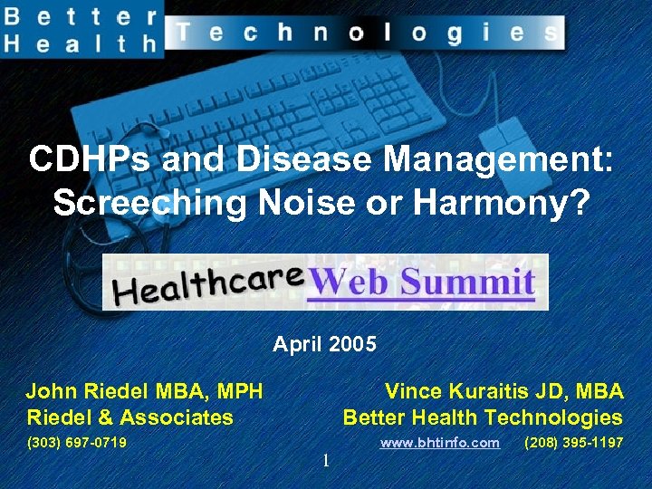 CDHPs and Disease Management: Screeching Noise or Harmony? April 2005 John Riedel MBA, MPH