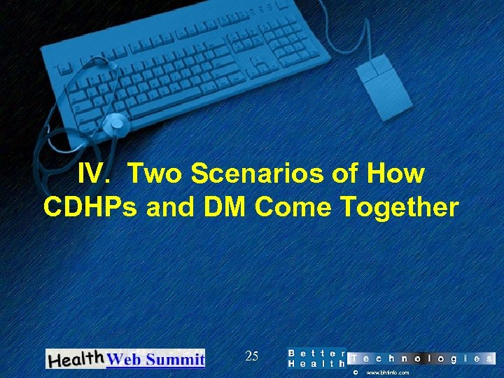 IV. Two Scenarios of How CDHPs and DM Come Together 25 © www. bhtinfo.