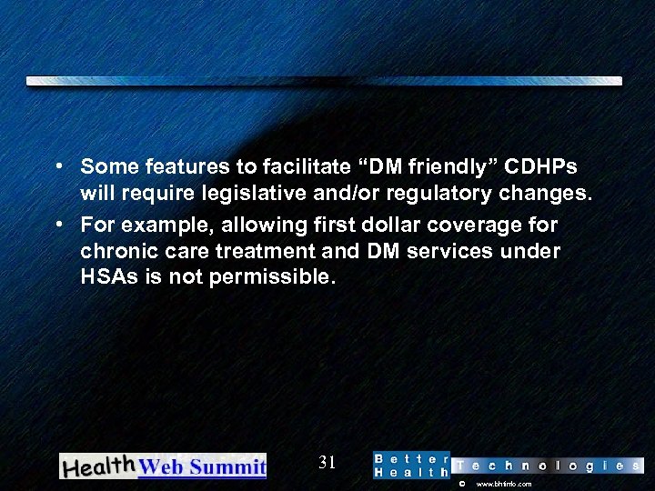  • Some features to facilitate “DM friendly” CDHPs will require legislative and/or regulatory