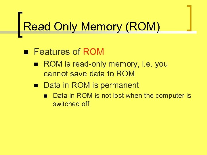 Read Only Memory (ROM) n Features of ROM n n ROM is read-only memory,