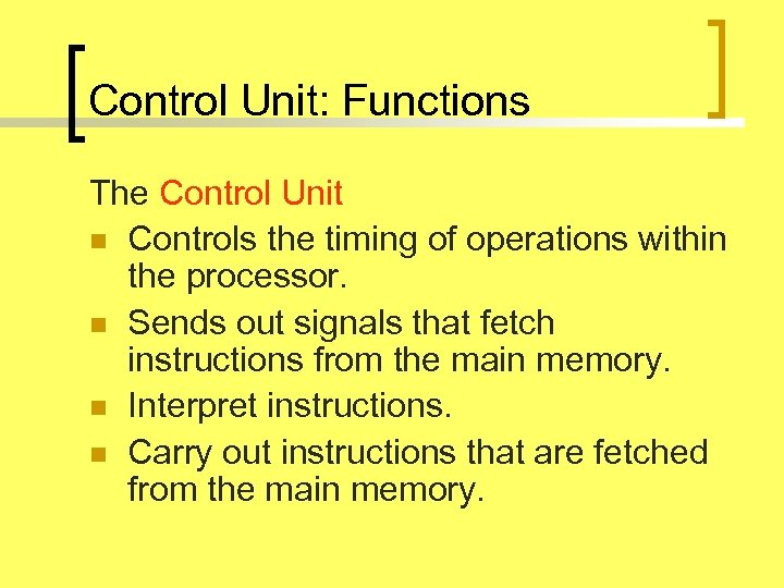 Control Unit: Functions The Control Unit n Controls the timing of operations within the