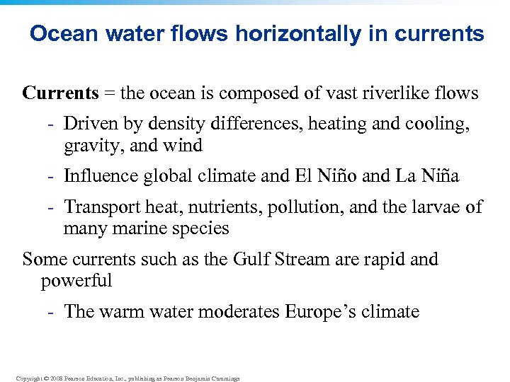 Ocean water flows horizontally in currents Currents = the ocean is composed of vast