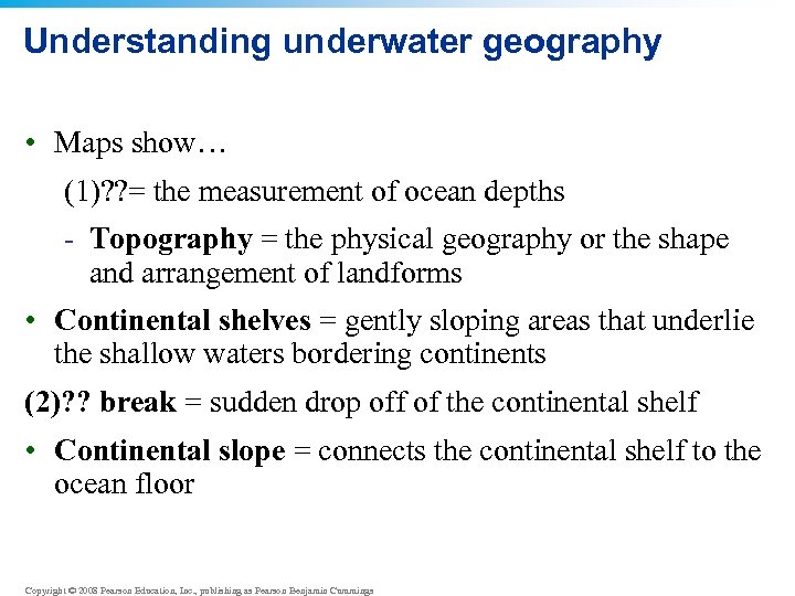 Understanding underwater geography • Maps show… (1)? ? = the measurement of ocean depths