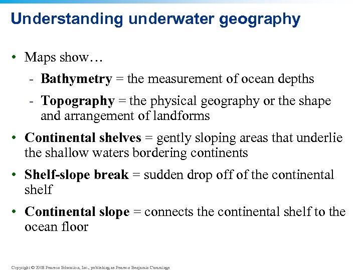 Understanding underwater geography • Maps show… - Bathymetry = the measurement of ocean depths