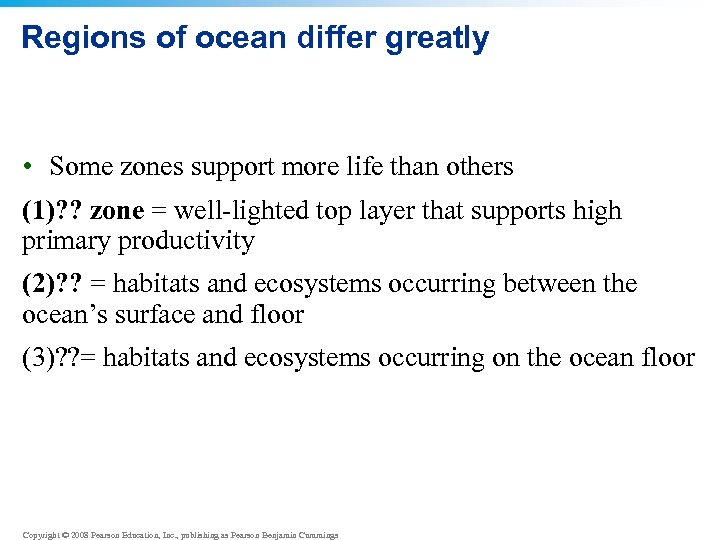 Regions of ocean differ greatly • Some zones support more life than others (1)?