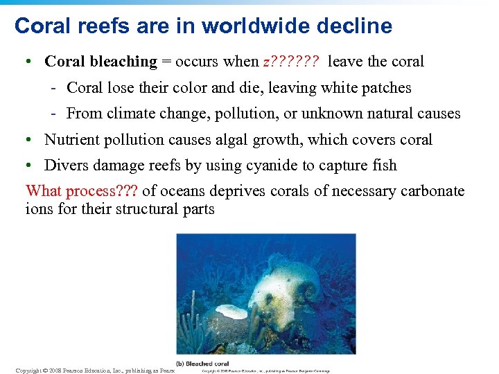 Coral reefs are in worldwide decline • Coral bleaching = occurs when z? ?