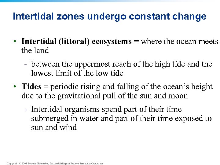Intertidal zones undergo constant change • Intertidal (littoral) ecosystems = where the ocean meets