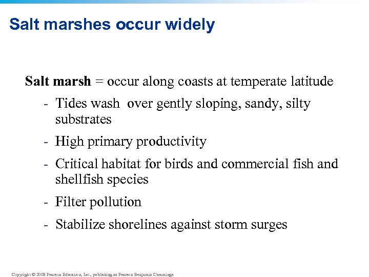 Salt marshes occur widely Salt marsh = occur along coasts at temperate latitude -