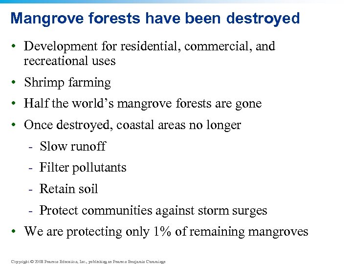 Mangrove forests have been destroyed • Development for residential, commercial, and recreational uses •