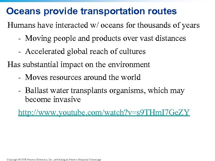 Oceans provide transportation routes Humans have interacted w/ oceans for thousands of years -